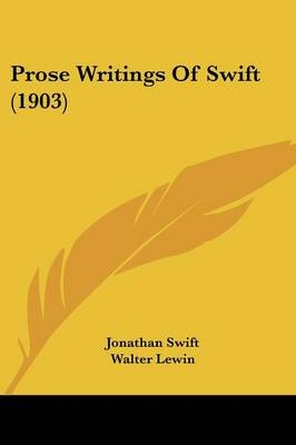 Prose Writings Of Swift (1903) - Jonathan Swift; Walter Lewin