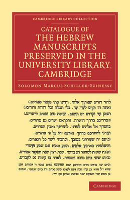 Catalogue of the Hebrew Manuscripts Preserved in the University Library, Cambridge - Salomon Marcus Schiller-Szinessy
