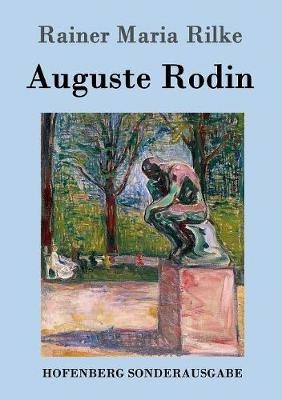 Auguste Rodin - Rainer Maria Rilke