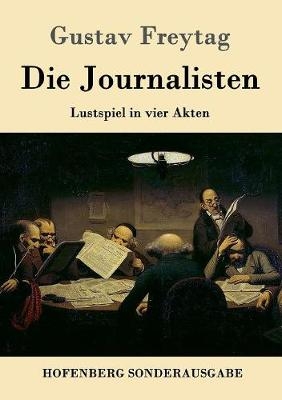 Die Journalisten - Gustav Freytag