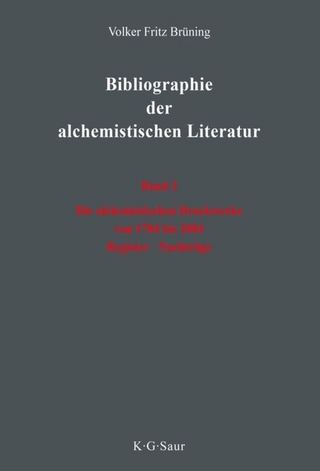 Volker Fritz Brüning: Bibliographie der alchemistischen Literatur / Die alchemistischen Druckwerke von 1784 bis 2004. Register. Nachträge - Volker Fritz Brüning