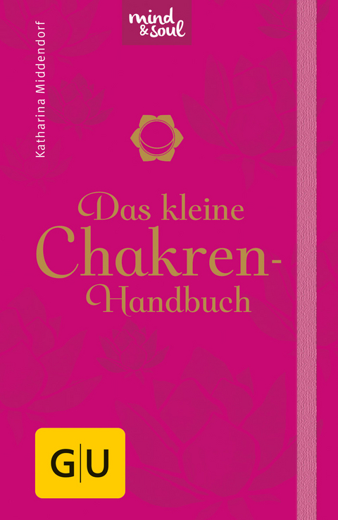 Das kleine Chakren-Handbuch - Katharina Middendorf