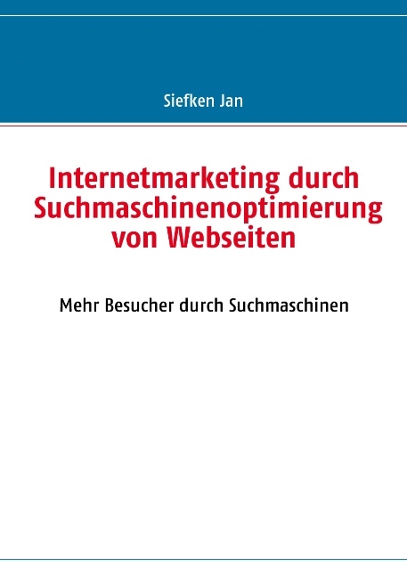 Internetmarketing durch Suchmaschinenoptimierung von Webseiten - Jan Siefken