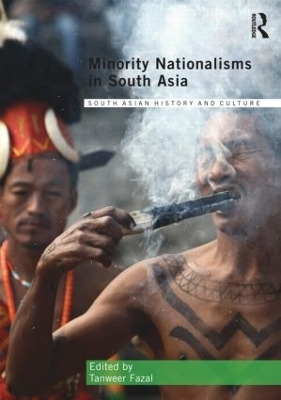 Minority Nationalisms in South Asia - Tanweer Fazal