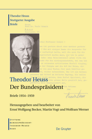 Theodor Heuss: Theodor Heuss. Briefe / Der Bundespräsident - Theodor Heuss; Ernst Wolfgang Becker; Martin Vogt; Wolfram Werner