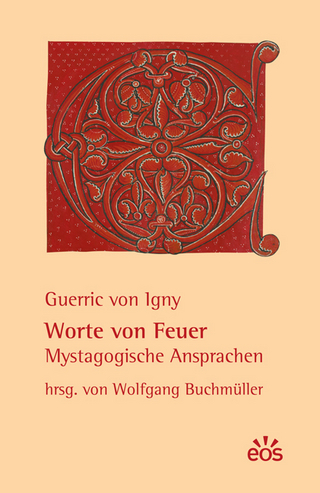 Guerric von Igny - Worte von Feuer - Wolfgang Buchmüller