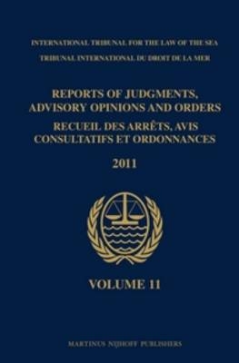Reports of Judgments, Advisory Opinions and Orders / Recueil des arrêts, avis consultatifs et ordonnances, Volume 11 (2011) - International Tribunal for the Law