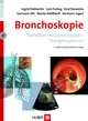 Bronchoskopie - Ingrid Dobbertin; Lutz Freitag; Kaid Darwiche; Germann Ott; Martin Kohlhäufl; Hermann Ingerl