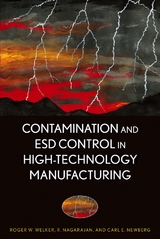 Contamination and ESD Control in High-Technology Manufacturing -  R. Nagarajan,  Carl E. Newberg,  Roger W. Welker