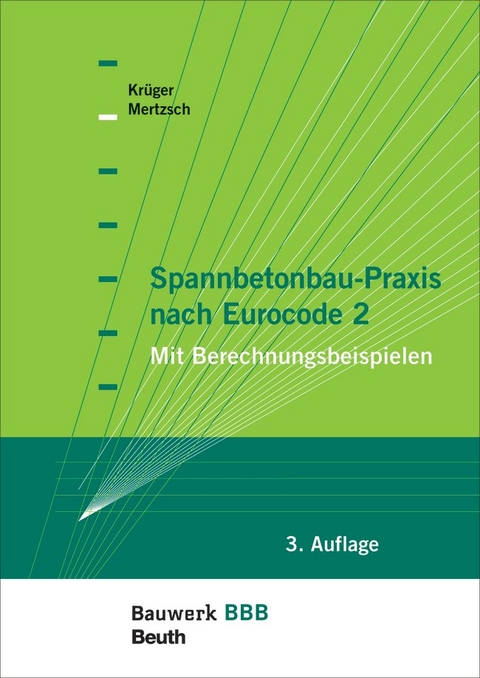 Spannbetonbau-Praxis nach Eurocode 2 - Wolfgang Krüger, Olaf Mertzsch