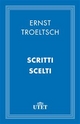 Scritti scelti - Ernst Troeltsch