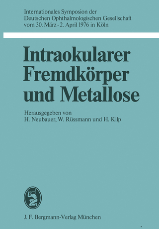 Intraokularer Fremdkörper und Metallose - H. Neubauer; W. Rüssmann; H. Kilp