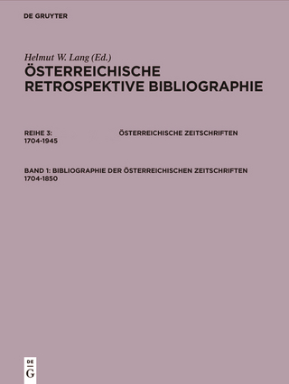 Österreichische Retrospektive Bibliographie. Österreichische Zeitschriften 1704-1945 / Bibliographie der österreichischen Zeitschriften 1704-1850 - Helmut W. Lang; Ladislaus Lang