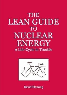The Lean Guide to Nuclear Energy - David Fleming