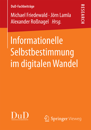 Informationelle Selbstbestimmung im digitalen Wandel - Michael Friedewald; Jörn Lamla; Alexander Roßnagel