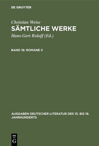 Christian Weise: Sämtliche Werke / Romane II - Christian Weise; Hans-Gert Roloff; Gerd-Hermann Susen