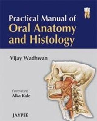Practical Manual of Oral Anatomy and Histology - Vijay Wadhwan