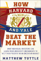 How Harvard and Yale Beat the Market - Matthew Tuttle