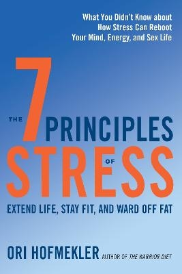 The 7 Principles of Stress - Ori Hofmekler