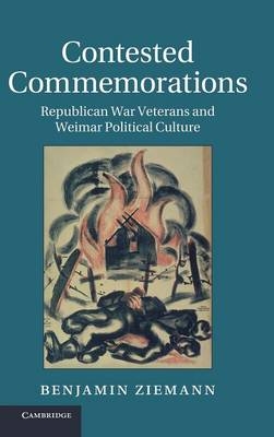 Contested Commemorations - Benjamin Ziemann