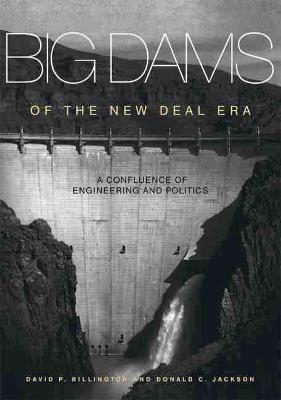 Big Dams of the New Deal Era - David P. Billington; Donald C. Jackson