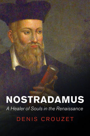 Nostradamus - Denis Crouzet
