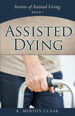 Assisted Dying - K Merton Claar