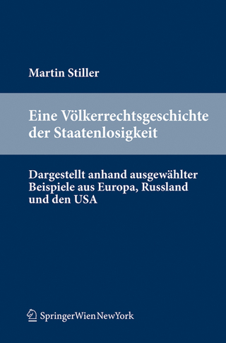 Eine Völkerrechtsgeschichte der Staatenlosigkeit - Martin Stiller