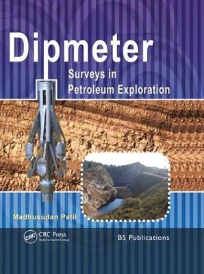 Dipmeter Surveys in Petroleum Exploration - Madhusadan Patil
