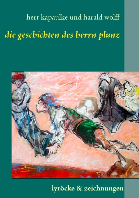 Die Gedichte des Herrn Plunz - Paul Kapaulke, Harald Wolff