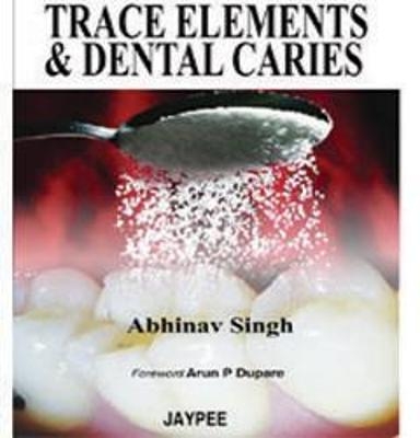 Trace Elements and Dental Caries - Abhinav Singh