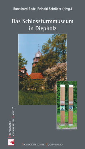 Das Schlossturmmuseum in Diepholz - Burckhard Bode; Reinald Schröder