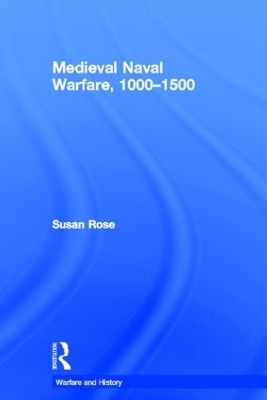 Medieval Naval Warfare 1000-1500 - Susan Rose