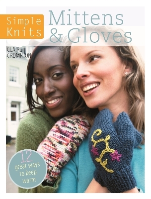 Simple Knits Mittens & Gloves - Claire Crompton
