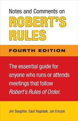 Notes and Comments on Robert's Rules, Fourth Edition - James Slaughter; James Ragsdale; Jon Ericson