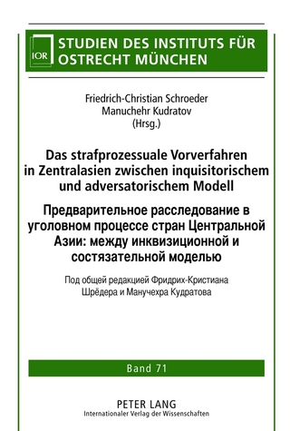 Das strafprozessuale Vorverfahren in Zentralasien zwischen inquisitorischem und adversatorischem Modell - Friedrich-Christian Schroeder; Manuchehr Kudratov