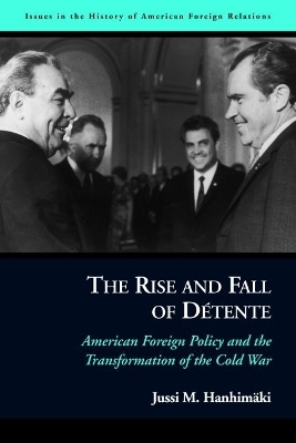 The Rise and Fall of DeTente - Jussi M. Hanhimaki