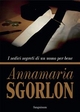 I sedici segreti di un uomo per bene - Annamaria Sgorlon