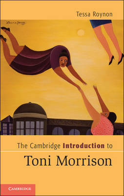 The Cambridge Introduction to Toni Morrison - Tessa Roynon