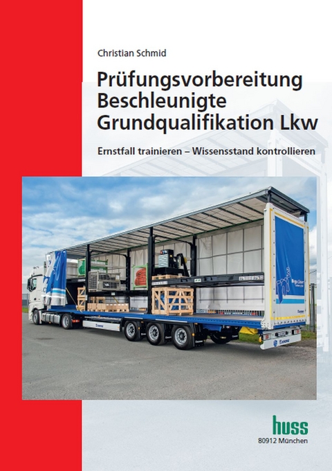 Prüfungsvorbereitung Beschleunigte Grundqualifikation Lkw - Christian Schmid