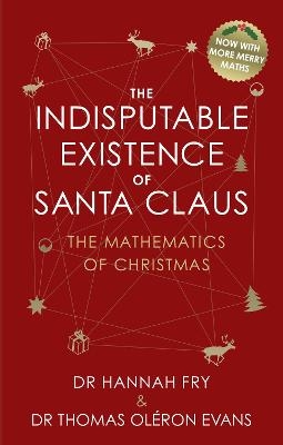 The Indisputable Existence of Santa Claus - Hannah Fry, Dr Thomas Oléron Evans