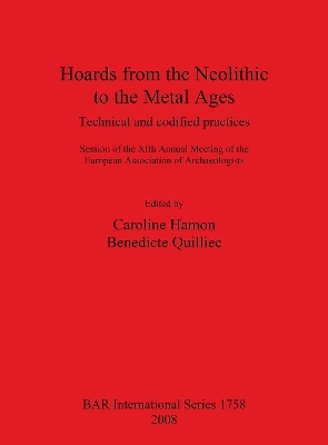Hoards from the Neolithic to the Metal Ages - Caroline Hamon; Benedicte Quillies