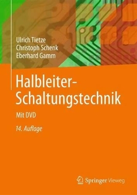 Halbleiter-Schaltungstechnik - Ulrich Tietze, Christoph Schenk, Eberhard Gamm