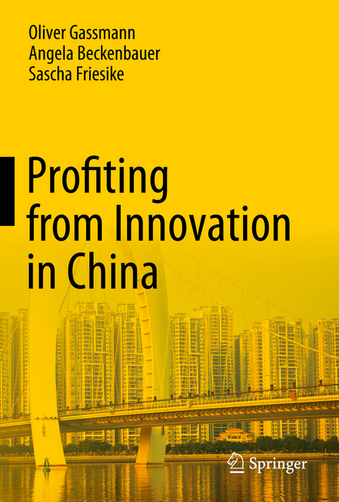 Profiting from Innovation in China - Oliver Gassmann, Angela Beckenbauer, Sascha Friesike