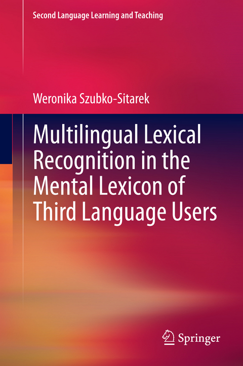 Multilingual Lexical Recognition in the Mental Lexicon of Third Language Users - Weronika Szubko-Sitarek