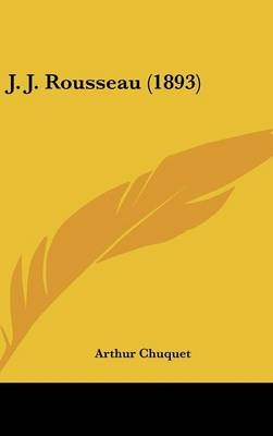 J. J. Rousseau (1893) - Arthur Chuquet