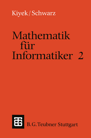 Mathematik für Informatiker 2 - Karl-Heinz Kiyek; Friedrich Schwarz