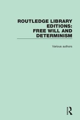 Routledge Library Editions: Free Will and Determinism -  Various