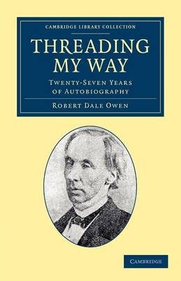 Threading my Way - Robert Dale Owen