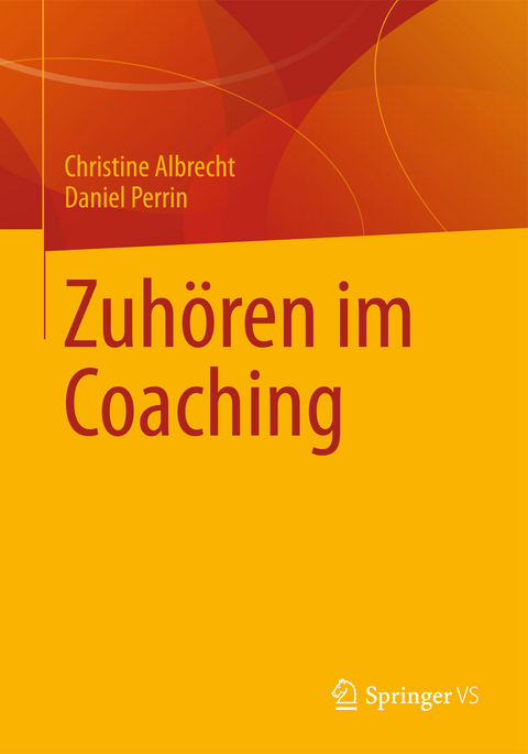 Zuhören im Coaching - Christine Albrecht, Daniel Perrin